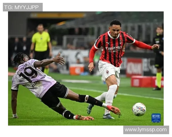 乌迪内斯主场迎战米兰双方争夺意甲积分榜关键战役